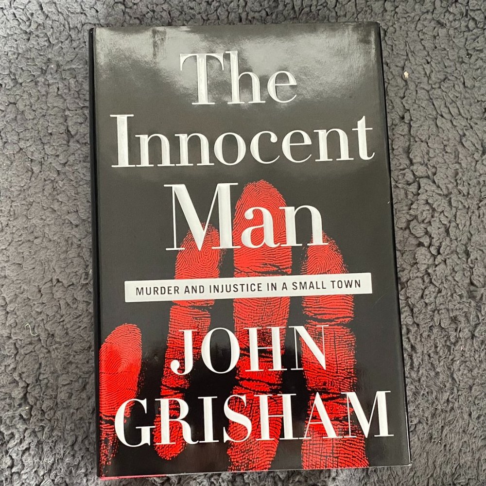 The Innocent Man: Murder and Injustice in a Small Town by John Grisham-Hardcover